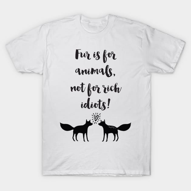 Fur Is For Animals T-Shirt by deificusArt